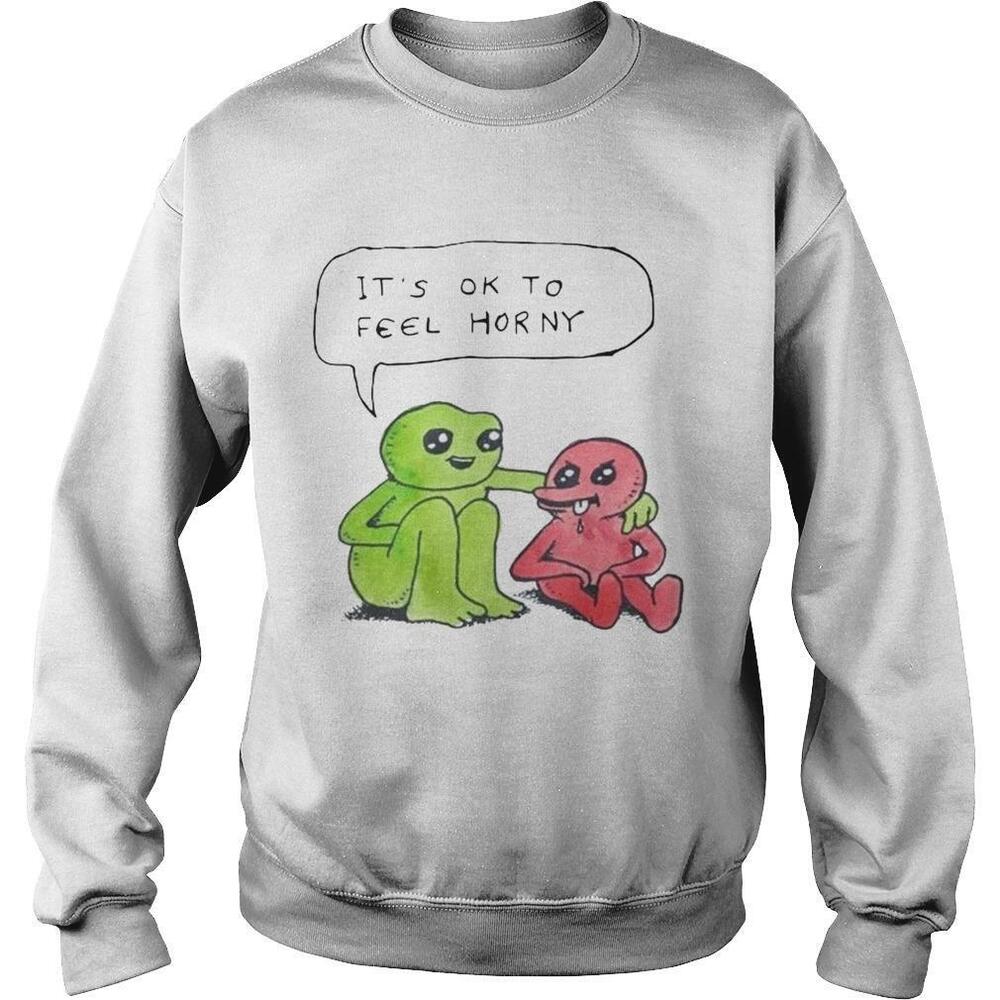 Bjenny Montero Its Ok To Feel Horny Sweatshirt